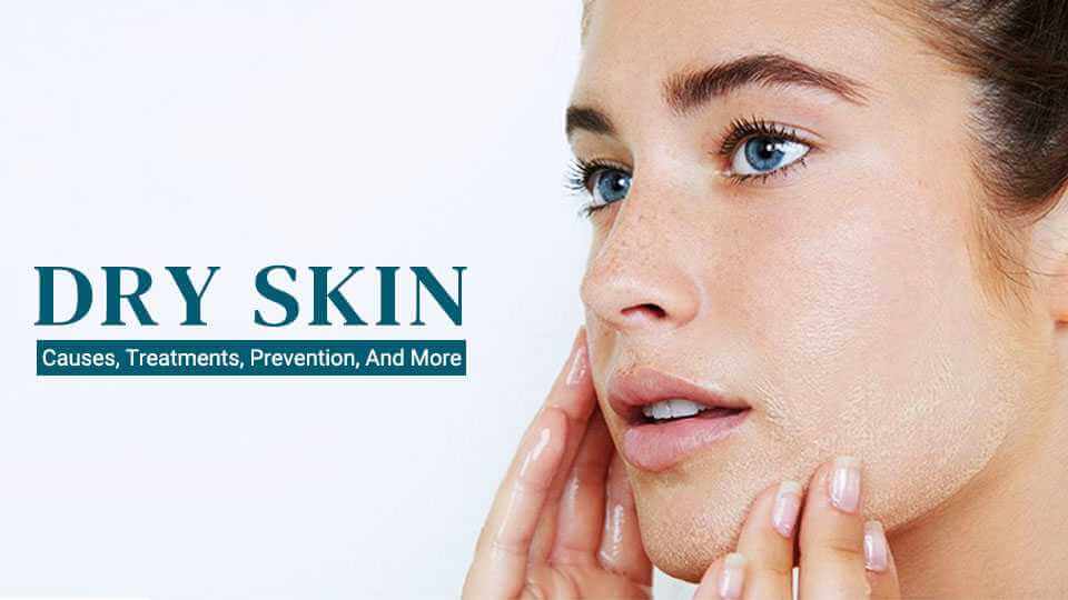 Dry skin: Causes, Treatments, Prevention, And More