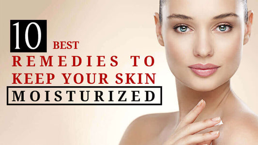 10 best remedies to keep your skin moisture