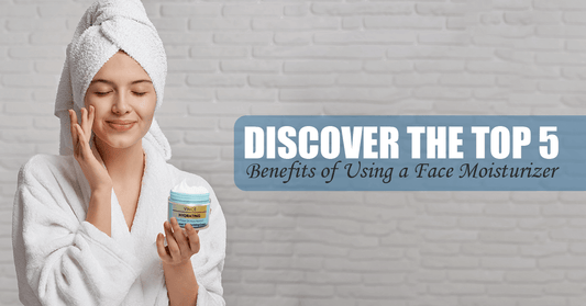 Discover the Top 5 Benefits of Using a Face Moisturizer