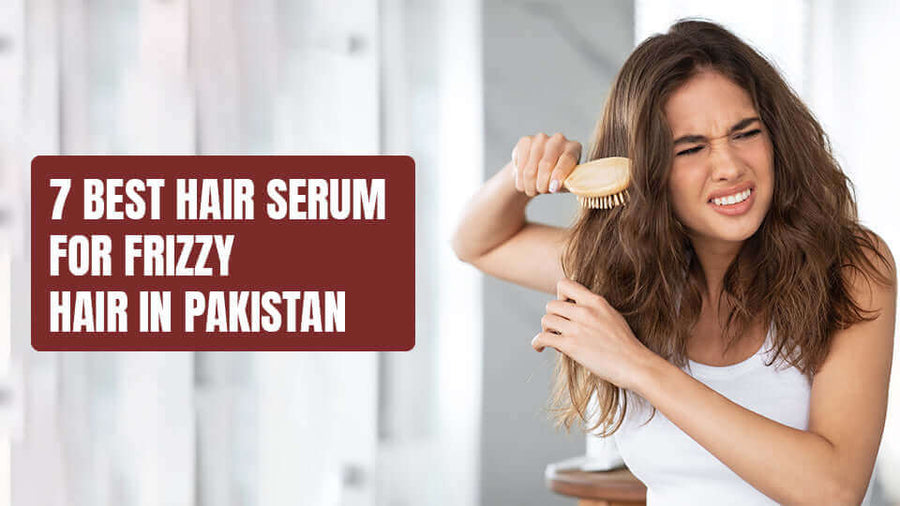 7 best hair serum for frizzy hair in Pakistan