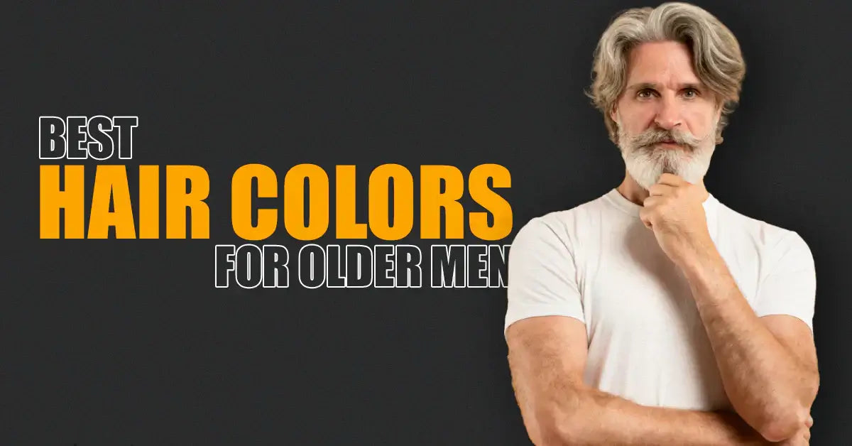 Best Hair Colors for Older Men
