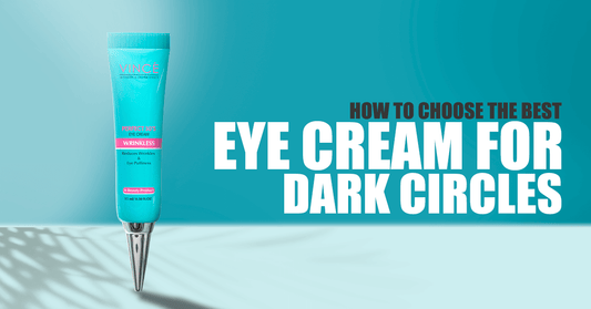 How to Choose the Best Eye Cream for Dark Circles