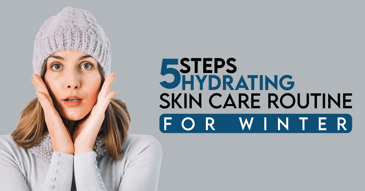 5-Step Hydrating Skincare Routine For Winter