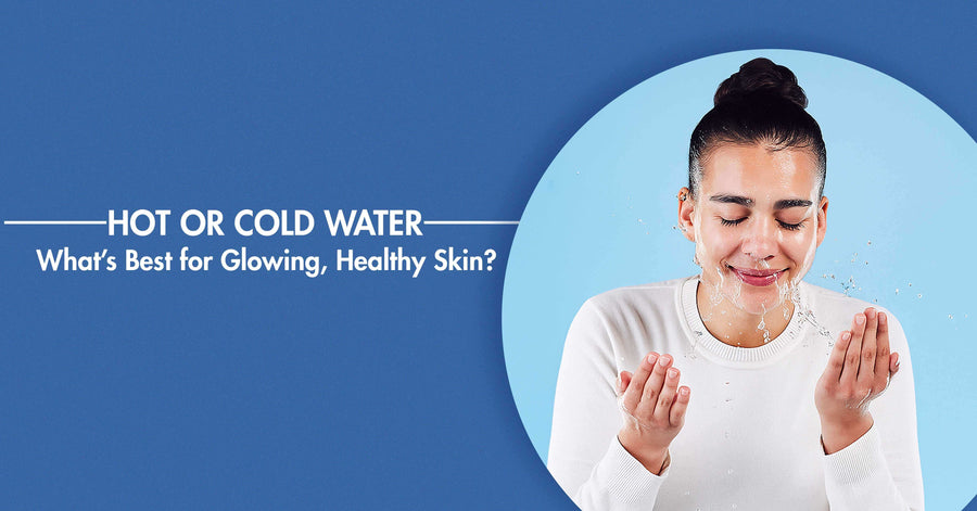 Hot or Cold Water What’s Best for Glowing, Healthy Skin