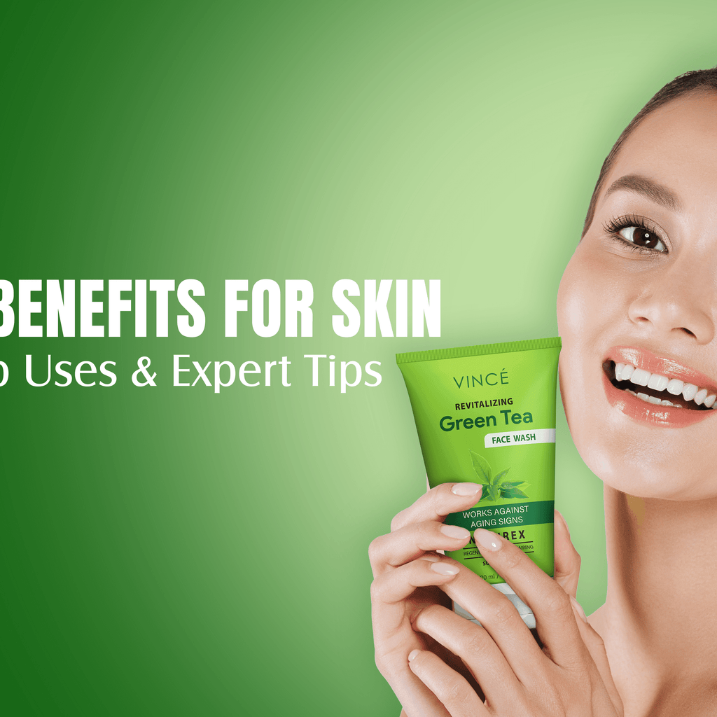 5 Amazing Green Tea Benefits for Skin: Top Uses & Expert Tips – Vince Care