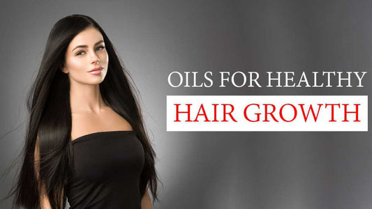 Oils for Healthy Hair Growth