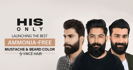 HIS ONLY - Launching the Best Ammonia-Free Mustache & Beard Color by Vince Care