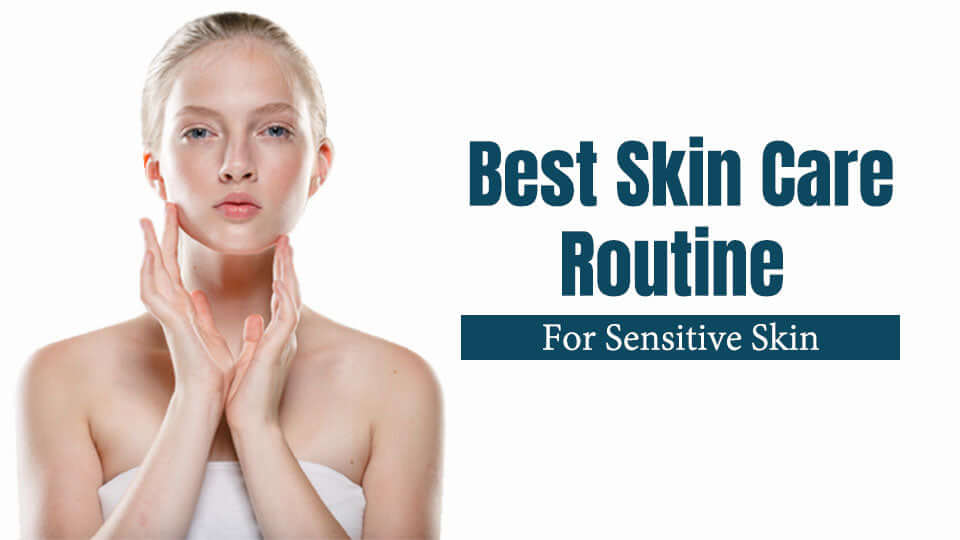 Best Skin Care Routine for Sensitive Skin