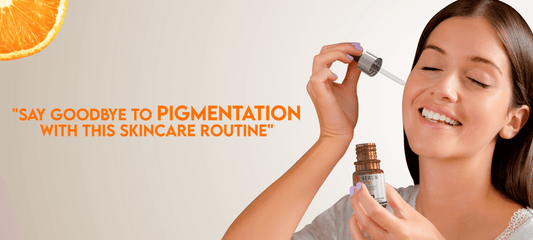 Say Goodbye to Pigmentation with This Skincare Routine
