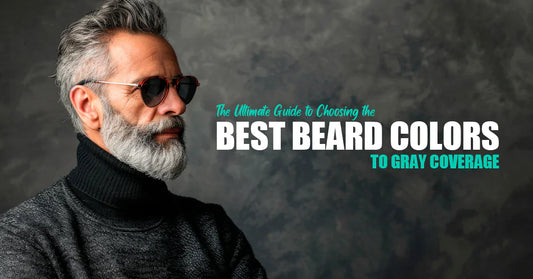 The Ultimate Guide to Choosing the Best Beard Colors to Gray Coverage