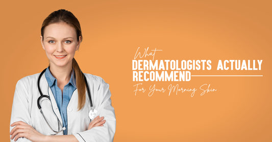 What Dermatologists Suggest for Your Morning Skin