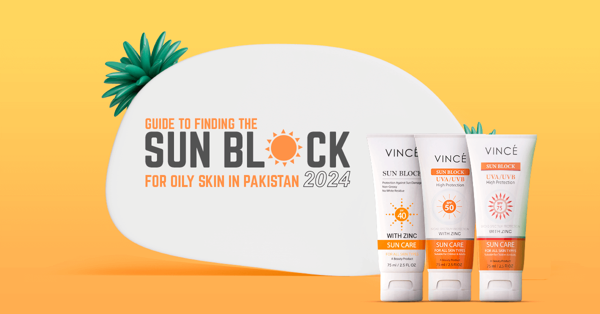 The Ultimate Guide to Finding the Best Sunblock for Oily Skin in Pakistan 2025