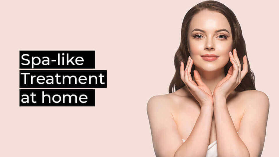 Steps & Benefits of Spa-Like Treatment At Home