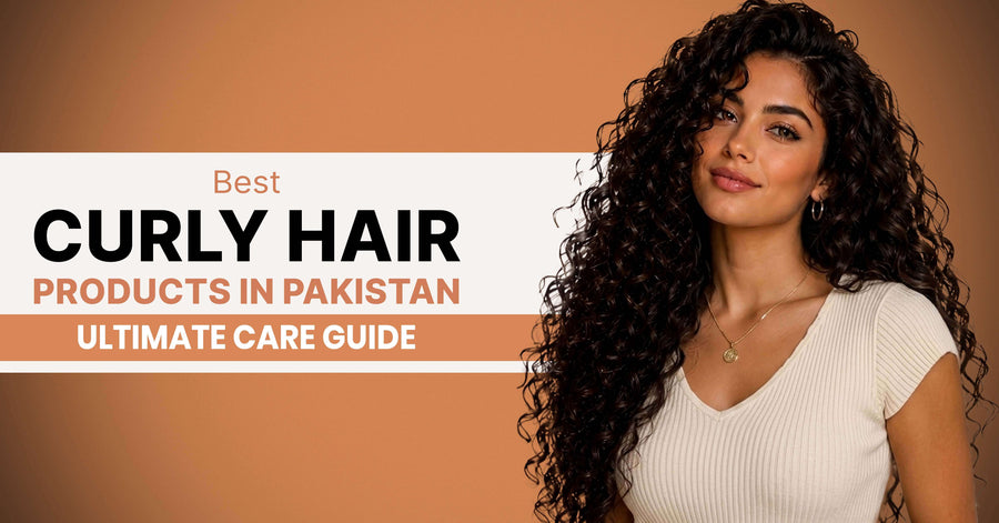 Best Curly Hair Products in Pakistan 2026: Ultimate Care Guide