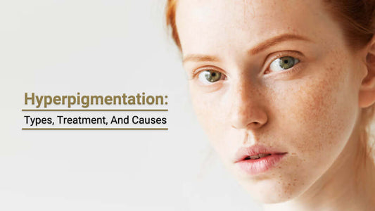 hyperpigmentation types , treatments and causes