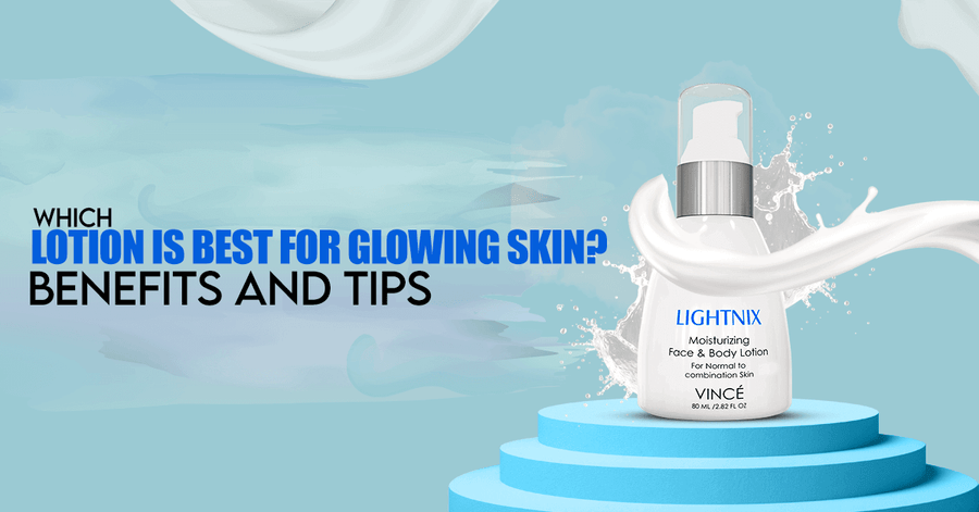 Which Lotion is Best for Glowing Skin Benefits and Tips