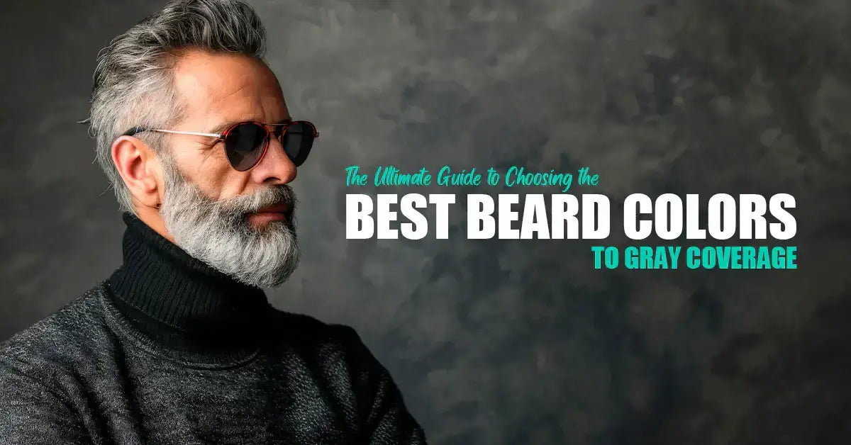 Ultimate Guide to Choosing the Best Beard Colors to Gray Coverage ...