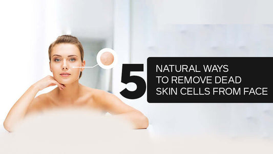 Natural Ways to Remove Dead Skin Cells From Face